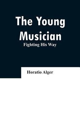 The Young Musician: Fighting His Way 9353296439 Book Cover