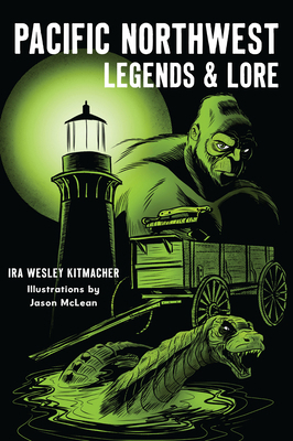 Pacific Northwest Legends & Lore 146715783X Book Cover