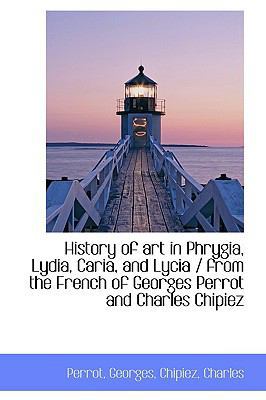 History of Art in Phrygia, Lydia, Caria, and Lycia 1110357907 Book Cover