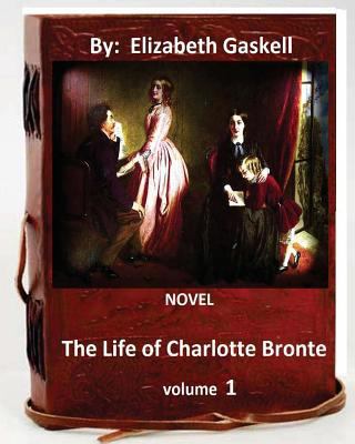 The life of Charlotte Bronte. NOVEL By: Elizabe... 1533510253 Book Cover