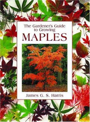 Gardener's Guide to Growing Maples 0881927082 Book Cover