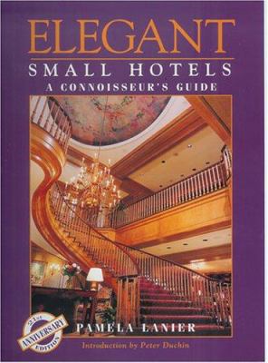 Elegant Small Hotels and Connoisseur's Guide (L... 1580088090 Book Cover