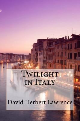 Twilight in Italy David Herbert Lawrence 1542645166 Book Cover