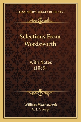 Selections From Wordsworth: With Notes (1889) 1164944541 Book Cover