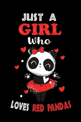 Just a Girl Who Loves Red Pandas: Cute Red Pandas Lover Gift For Girl, women.  Perfect handwriting notebook journal for Red Pandas. Gift it to your ... Mother, Mom, Grandpa Who Loves Animal.