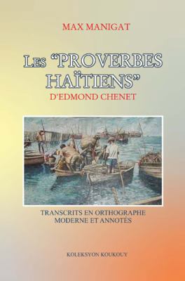 Les proverbes Haïtiens d'Edmond Chenet, transcr... [French] 1626320756 Book Cover