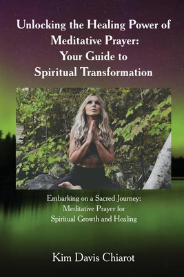 Unlocking The Healing Power of Meditative Prayer 1916964575 Book Cover