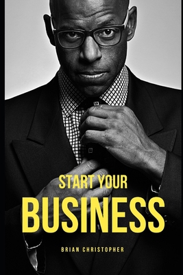 Start Your Business B0C8ZW12F9 Book Cover