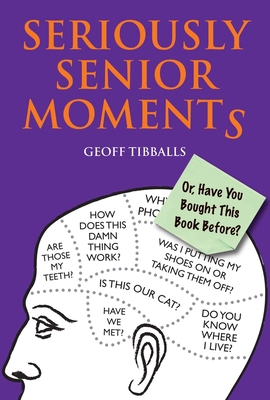 Seriously Senior Moments: Or, Have You Bought T... 1782437657 Book Cover