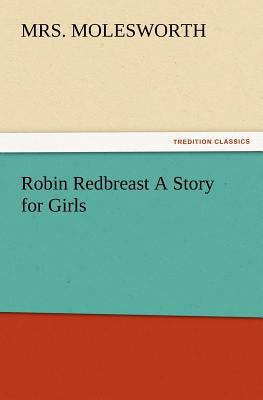 Robin Redbreast A Story for Girls 3847221795 Book Cover