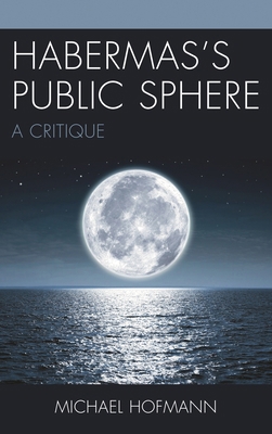 Habermas's Public Sphere: A Critique 1611479886 Book Cover