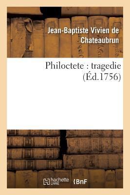 Philoctete: Tragedie, Par M. de Chateaubrun, de... [French] 2016175575 Book Cover