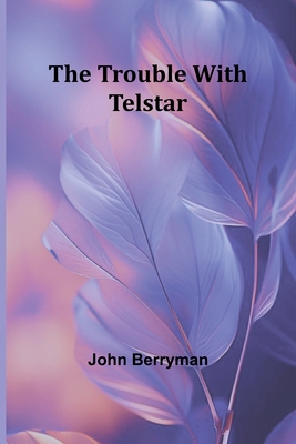 The Trouble with Telstar 936209469X Book Cover