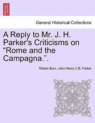 A Reply to Mr. J. H. Parker's Criticisms on Rom... 124092822X Book Cover