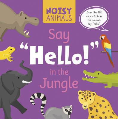 Noisy Animals Say 'Hello!' in the Jungle B0CY3TSYFX Book Cover
