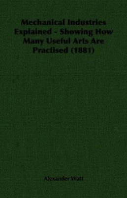 Mechanical Industries Explained - Showing How M... 1406713538 Book Cover