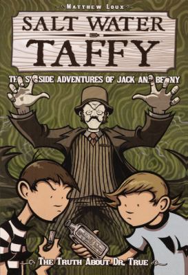 Salt Water Taffy: The Truth about Dr. True 060623196X Book Cover