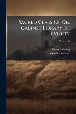 Sacred Classics, Or, Cabinet Library of Divinit... 114243804X Book Cover