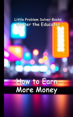 How to Earn More Money B0DK82KKS1 Book Cover
