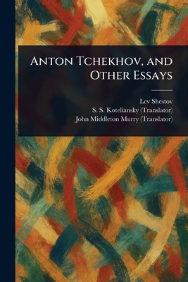 Anton Tchekhov, and Other Essays 1023508842 Book Cover