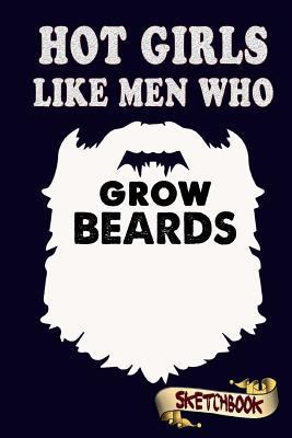 Hot Girls like men who grow beards: Funny Geeky... 1981802460 Book Cover