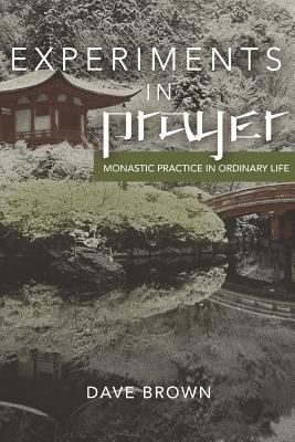 Experiments in Prayer: Monastic Practice in Ord... 1792199872 Book Cover