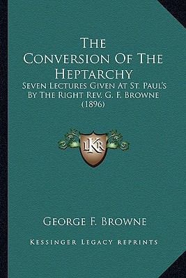 The Conversion of the Heptarchy the Conversion ... 1164092405 Book Cover