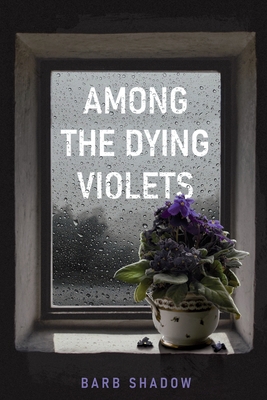 Among the Dying Violets            Book Cover