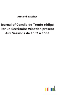Journal of Concile de Trente rédigé Par un Secr... [French] 3752470313 Book Cover