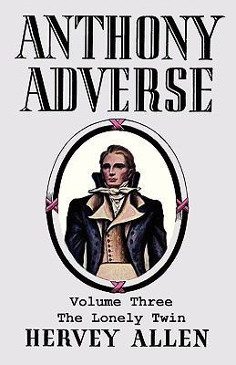 Anthony Adverse, Volume Three, the Lonely Twin 4871878929 Book Cover