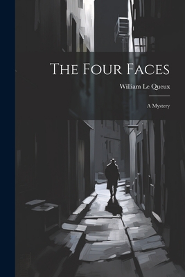 The Four Faces: A Mystery 1021955345 Book Cover