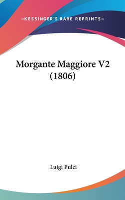 Morgante Maggiore V2 (1806) [Italian] 1120377587 Book Cover