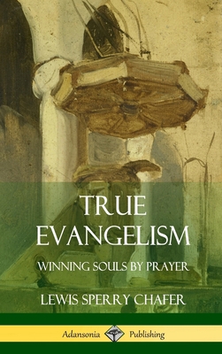 True Evangelism: Winning Souls by Prayer (Hardc... 1387999001 Book Cover