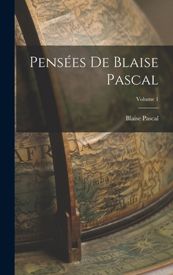 Pensées De Blaise Pascal; Volume 1 [French] 1016952562 Book Cover