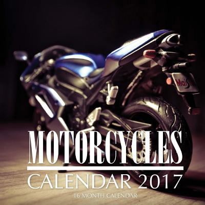 Motorcycles Calendar 2017: 16 Month Calendar 1539715302 Book Cover