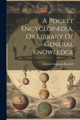 A Pocket Encyclopædia, Or Library Of General Kn... 1022261428 Book Cover