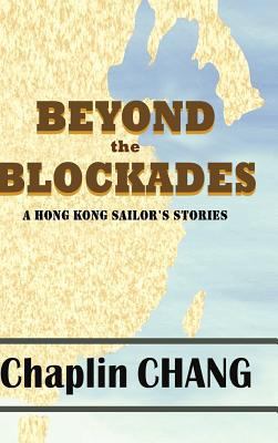 Beyond the Blockades: A Hong Kong Sailor's Stories 1426976143 Book Cover