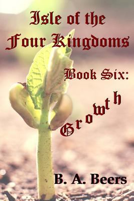 Growth: Isle of the Four Kingdoms 1490481850 Book Cover