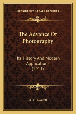 The Advance Of Photography: Its History And Mod... 1163989177 Book Cover