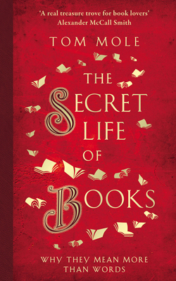 The Secret Life of Books: Why They Mean More Th... 1783964588 Book Cover