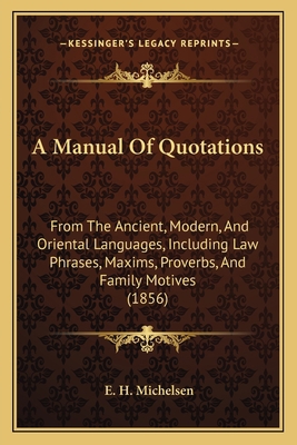 A Manual Of Quotations: From The Ancient, Moder... 1164537946 Book Cover