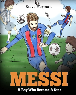 Messi: A Boy Who Became A Star. Inspiring child... 1974634116 Book Cover