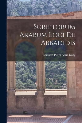 Scriptorum Arabum loci de Abbadidis [Latin] 1018982914 Book Cover