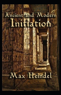 Ancient and Modern Initiation illustrated B092PKRJ1Y Book Cover