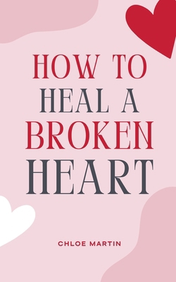 How to Heal a Broken Heart B0F6545LJC Book Cover