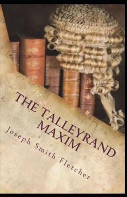 The Talleyrand Maxim Joseph Smith Fletcher: (Sh... B09DN18XY9 Book Cover