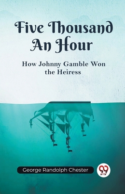 Five Thousand An Hour How Johnny Gamble Won the... B0CWSG9NZ8 Book Cover