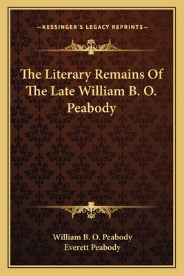 The Literary Remains Of The Late William B. O. ... 1163721948 Book Cover