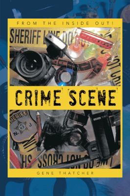 Crime Scene: From the Inside Out! 1466988975 Book Cover