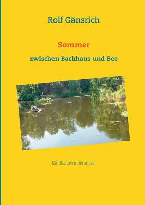 Sommer zwischen Backhaus und See: Kindheitserin... [German] 3744838641 Book Cover